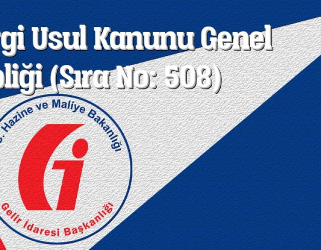 Vergi Usul Kanunu Genel Tebliği (Sıra No: 508)