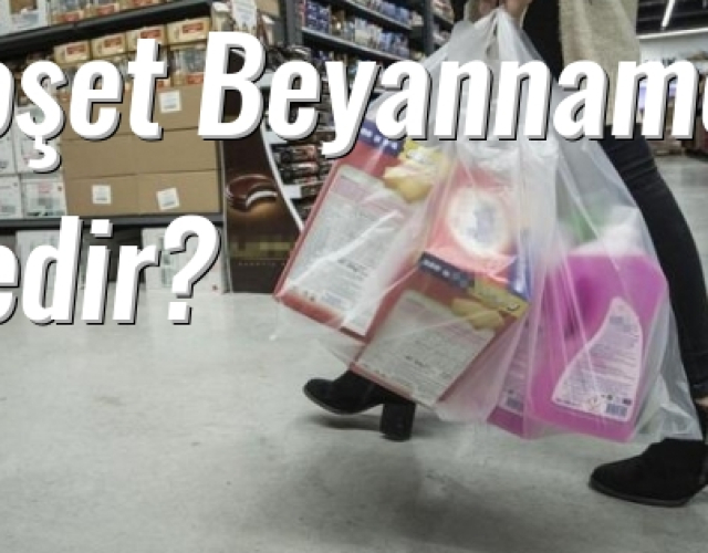 Poşet Beyannamesi Nedir?